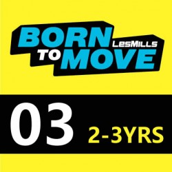 LESMILLS BORN TO MOVE 03  2-3YEARS VIDEO+MUSIC+NOTES